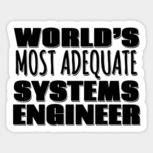 World's Most Adequate Systems Engineer Sticker